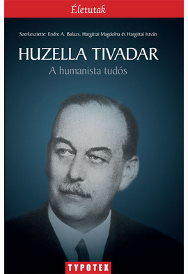 Hargittai Magdolna (szerk.) - Hargittai István (szerk.) - Endre A. Balázs (szerk.): Huzella Tivadar