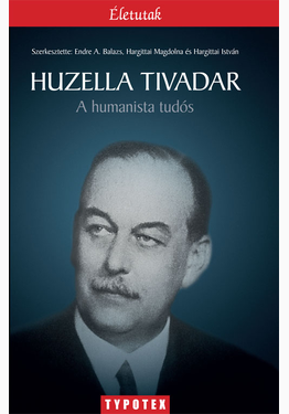 Hargittai Magdolna (szerk.) - Hargittai István (szerk.) - Endre A. Balázs (szerk.): Huzella Tivadar