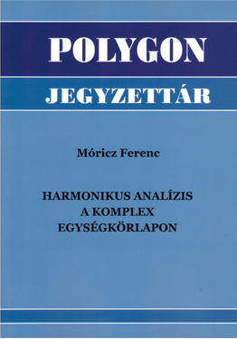 Móricz Ferenc: Harmonikus analízis a komplex egységkörlapon