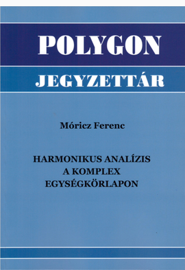 Móricz Ferenc: Harmonikus analízis a komplex egységkörlapon