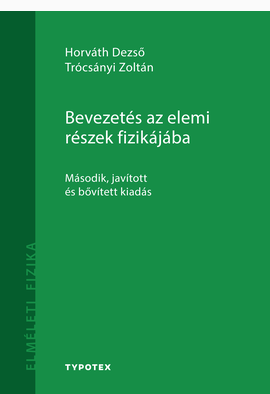 Horváth Dezső - Trócsányi Zoltán: Bevezetés az elemi részek fizikájába