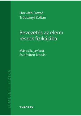 Horváth Dezső - Trócsányi Zoltán: Bevezetés az elemi részek fizikájába