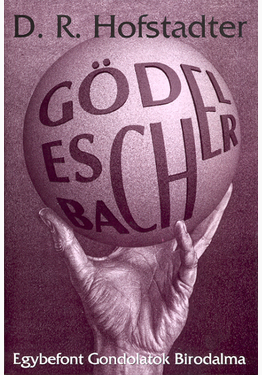 Douglas R. Hofstadter: Gödel, Escher, Bach: Egybefont gondolatok birodalma