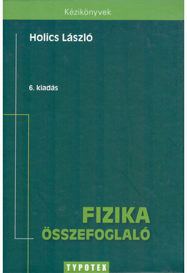 Holics László: Fizika összefoglaló