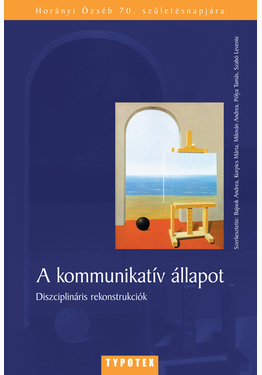 Bajnok Andrea (szerk.) - Korpics Márta (szerk.) - Milován Andrea (szerk.) - Pólya Tamás (szerk.) - Szabó Levente (szerk.): A kommunikatív állapot