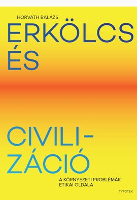 Horváth Balázs: Erkölcs és civilizáció