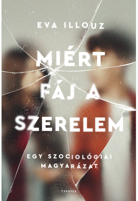 Eva Illouz: Miért fáj a szerelem