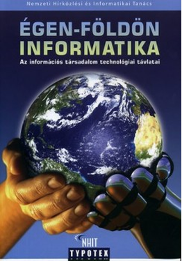 Szerkesztő Kollektíva (szerk.): Égen-földön informatika
