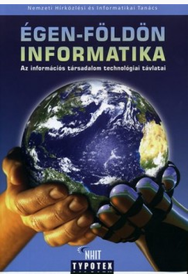 Szerkesztő Kollektíva (szerk.): Égen-földön informatika