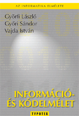 Györfi László - Győri Sándor - Vajda István: Információ- és kódelmélet