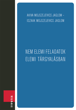 Simonovits András (szerk.): Nem elemi feladatok elemi tárgyalásban