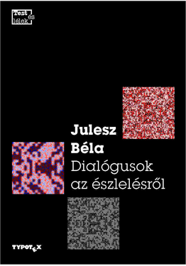 Julesz Béla: Dialógusok az észlelésről