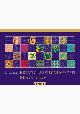 Katona Júlia: Kreatív díszítőművészeti mintakönyv