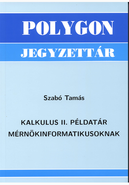 Szabó Tamás: Kalkulus II. példatár mérnökinformatikusoknak