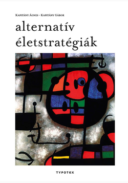 Kapitány Ágnes - Kapitány Gábor: Alternatív életstratégiák