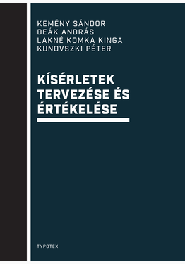 Kemény Sándor - Deák András - Lakné Komka Kinga - Kunovszki Péter: Kísérletek tervezése és értékelése - Bővített, javított kiadás