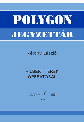Kérchy László: Hilbert terek operátorai