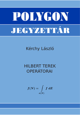 Kérchy László: Hilbert terek operátorai