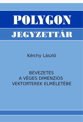Kérchy László: Bevezetés a véges dimenziós vektorterek elméletébe