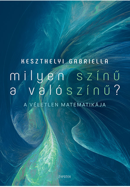 Keszthelyi Gabriella: Milyen színű a valószínű?