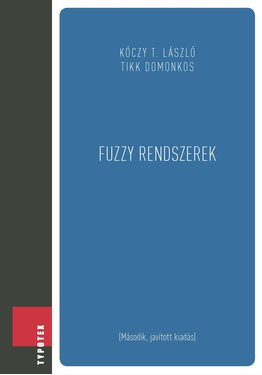 Kóczy T. László - Tikk Domonkos: Fuzzy rendszerek