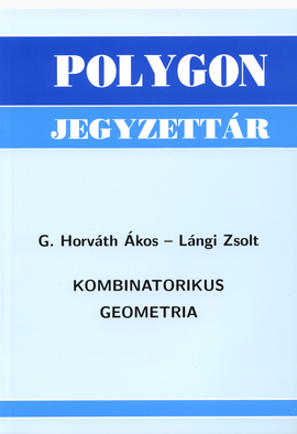 G. Horváth Ákos - Lángi Zsolt: Kombinatorikus geometria
