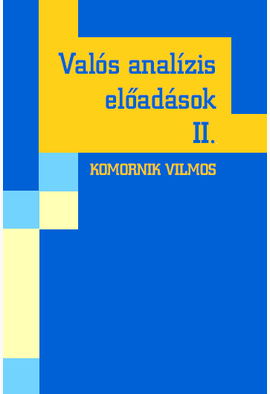 Komornik Vilmos: Valós analízis előadások II.