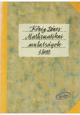 Kőnig Dénes: Mathematikai mulatságok