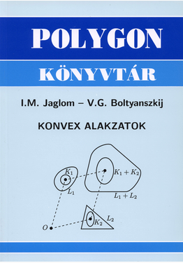 V. G. Boltyanszkij - Isaac Mojszejevics Jaglom: Konvex alakzatok