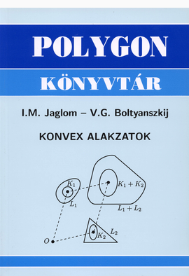V. G. Boltyanszkij - Isaac Mojszejevics Jaglom: Konvex alakzatok