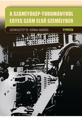 Kornai András (szerk.): A számítógép-tudományról egyes szám első személyben