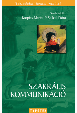 Korpics Márta (szerk.) - P. Szilczl Dóra (szerk.): Szakrális kommunikáció