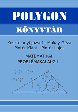 Kosztolányi József - Makay Géza - Pintér Lajos - Pintér Klára: Matematikai problémakalauz I.