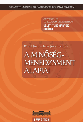 Kövesi János (szerk.) - Topár József (szerk.) ...: A minőségmenedzsment alapjai