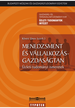 Kövesi János (szerk.): Menedzsment és vállalkozás-gazdaságtan - Üzleti tudományi ismeretek