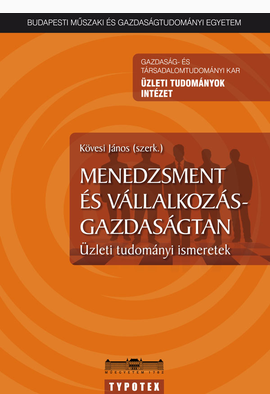 Kövesi János (szerk.): Menedzsment és vállalkozás-gazdaságtan - Üzleti tudományi ismeretek