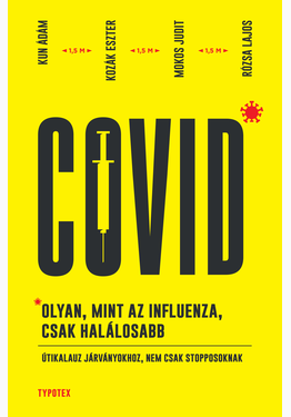 Kun Ádám - Kozák Eszter - Mokos Judit - Rózsa Lajos: Covid: olyan, mint az influenza, csak halálosabb