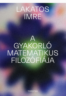 Lakatos Imre: A gyakorló matematikus filozófiája