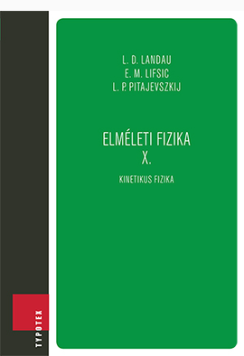 L. D. Landau - E. M. Lifsic - L. P. Pitajevszkij - Lev Davidovics Landau - Evgenij Mihajlovics Lifsic: Elméleti fizika X.