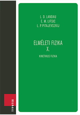 L. D. Landau - E. M. Lifsic - L. P. Pitajevszkij - Lev Davidovics Landau - Evgenij Mihajlovics Lifsic: Elméleti fizika X.