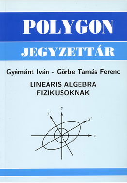 Gyémánt Iván - Görbe Tamás Ferenc: Lineáris algebra fizikusoknak