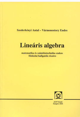 Szederkényi Antal - Vármonostory Endre: Lineáris algebra - JGYFK