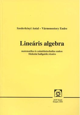 Szederkényi Antal - Vármonostory Endre: Lineáris algebra - JGYFK
