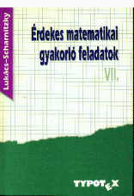Lukács Ottó - Scharnitzky Viktor: Érdekes matematikai gyakorló feladatok VII.