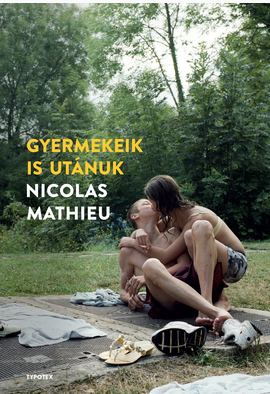Nicolas Mathieu: Gyermekeik is utánuk