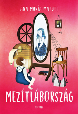 Ana María Matute: Mezítlábország