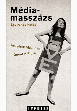 Marshall McLuhan - Quentin Fiore: Médiamasszázs