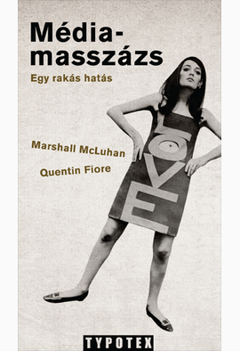 Marshall McLuhan - Quentin Fiore: Médiamasszázs