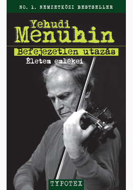 Yehudi Menuhin: Befejezetlen utazás