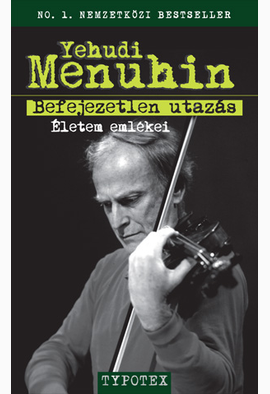 Yehudi Menuhin: Befejezetlen utazás